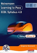 Heinemann Learning to Pass Ecdl Syllabus 4.0 Using Office XP. Angela Bessant