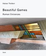Heiner Thofern: Beautiful Games: Roman Entrances