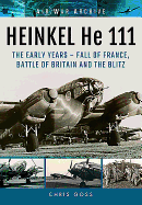 Heinkel He 111: The Early Years - Fall of France, Battle of Britain and the Blitz