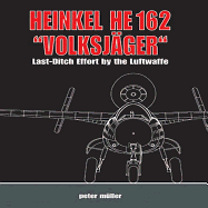 Heinkel He 162 Volksjger: Last Ditch Effort by the Luftwaffe