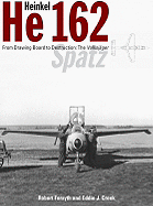 Heinkel He162: From Drawing Board to Destruction: The Volksjager