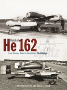 Heinkel He162 Volksjager: From Drawing Board to Destruction: The Volksjager Spatz
