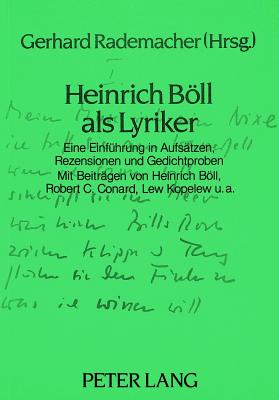 Heinrich Boell ALS Lyriker: Eine Einfuehrung in Aufsaetzen, Rezensionen Und Gedichtproben - Rademacher, Gerhard (Editor)