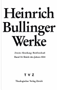 Heinrich Bullinger. Werke: 2. Abteilung: Briefwechsel. Band 14: Briefe Des Jahres 1544