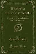 Heinrich Heine's Memoirs, Vol. 1 of 2: From His Works, Letters, and Conversations (Classic Reprint)