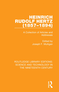Heinrich Rudolf Hertz (1857-1894): A Collection of Articles and Addresses