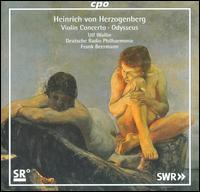 Heinrich von Herzogenberg: Violin Concerto; Odysseus - Ulf Wallin (violin); Deutsche Radio Philharmonie Saarbrcken Kaiserslautern; Frank Beermann (conductor)