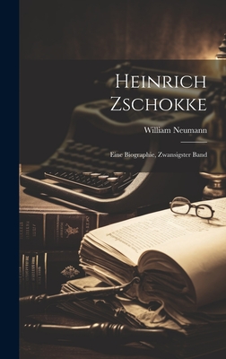 Heinrich Zschokke: Eine Biographie, Zwansigster Band - Neumann, William