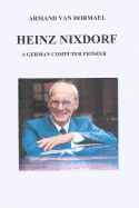 Heinz Nixdorf A German Computer Pioneer