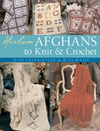 Heirloom Afghans to Knit & Crochet