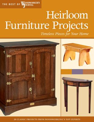 Heirloom Furniture Projects: Timeless Pieces for Your Home - Marshall, Chris, and Hylton, Bill, and Hooper, John