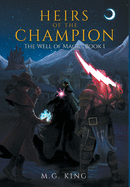 Heirs of the Champion: The Well of Magic, Book 1
