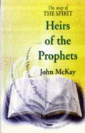 Heirs of the Prophets - McKay, John