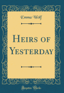 Heirs of Yesterday (Classic Reprint)
