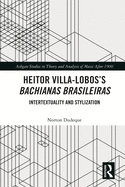 Heitor Villa-Lobos's Bachianas Brasileiras: Intertextuality and Stylization