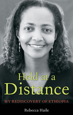 Held at a Distance: My Rediscovery of Ethiopia - Haile, Rebecca G