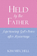 Held by the Father: Experiencing God's Peace after Miscarriage