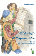 Heldenhafte Rittergeschichten Band 1: Das geheimnisvolle Buch