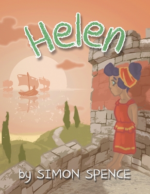 Helen: Book 9- Early Myths: Kids Books on Greek Myth - Spence, Simon