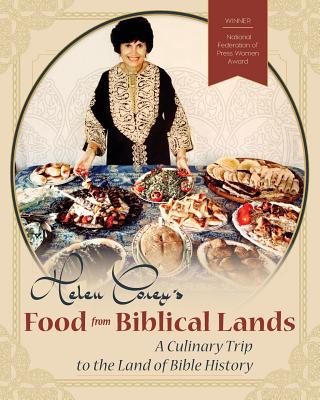 Helen Corey's Food From Biblical Lands: A Culinary Trip to the Land of Bible History - Corey, Helen