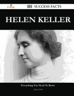 Helen Keller 136 Success Facts - Everything You Need to Know about Helen Keller - Ford, Andrea