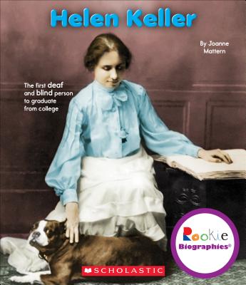 Helen Keller (Rookie Biographies) - Mattern, Joanne