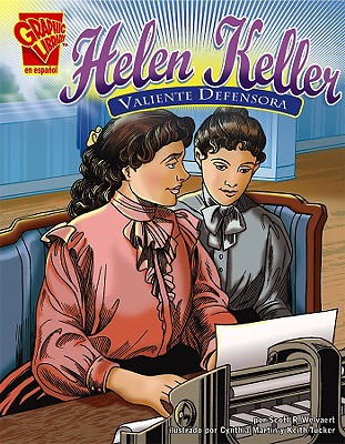 Helen Keller: Valiente Defensora - Martin, Cynthia (Illustrator), and Tucker, Keith (Illustrator), and Welvaert, Scott R