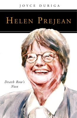 Helen Prejean: Death Row's Nun - Duriga, Joyce, and Ellsberg, Robert (Foreword by)