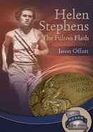 Helen Stephens: The Fulton Flash - Offutt, Jason, MA