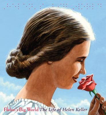 Helen's Big World: The Life of Helen Keller - Rappaport, Doreen