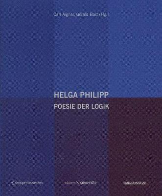 Helga Philipp: Poesie Der Logik - Aigner, Carl (Editor), and Bast, Gerald (Editor)