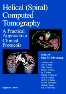 Helical (Spiral) Computed Tomography: A Practical Approach to Clinical Protocols - Silverman, Paul M, MD (Contributions by), and Brink, James A (Contributions by), and Costello, Philip (Contributions by)