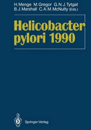 Helicobacter Pylori 1990: Proceedings of the Second International Symposium on Helicobacter Pylori Bad Nauheim, August 25 26th, 1989 - Menge, Heinz (Editor), and Gregor, M (Editor), and Tytgat, Guido N J, MD, PhD, Frcp (Editor)