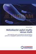 Helicobacter Pylori Myths Versus Truth