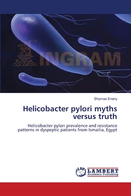 Helicobacter pylori myths versus truth - Enany, Shymaa