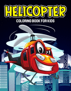 Helicopter Coloring Book for Kids: Air Force, Jet Fighter Military Attack Helicopter Coloring Book for Toddler/ Preschooler and Kids Ages 4-8