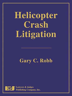 Helicopter Crash Litigation - Robb, Gary C