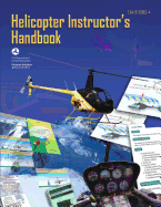 Helicopter Instructor's Handbook (Faa-H-8083-4) - Administration, Federal Aviation, and Transportation, U S Department of