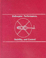 Helicopter Performance, Stability, and Control