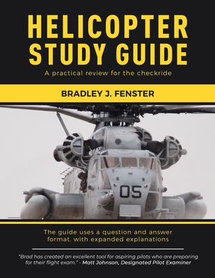 Helicopter Study Guide: A practical review for the checkride - Fenster, Bradley J