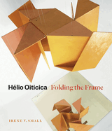 Helio Oiticica: Folding the Frame