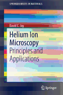 Helium Ion Microscopy: Principles and Applications