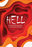 Hell: A Jewish Perspective on a Christian Doctrine