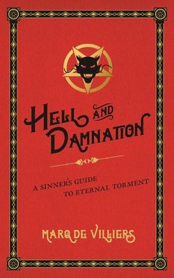 Hell and Damnation: A Sinner's Guide to Eternal Torment - de Villers, Marq