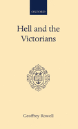 Hell and the Victorians: A Study of the Nineteenth-Century Theological Controversies Concerning Eternal Punishment and the Future Life