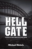 Hell Gate: A Nexus of New York City's East River