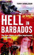 Hell In Barbados: The True Story of a Man Imprisoned in Paradise
