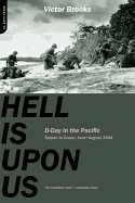 Hell Is Upon Us: D-Day in the Pacific, June-August 1944