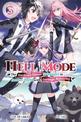 Hell Mode, Vol. 3: The Hardcore Gamer Dominates in Another World with Garbage Balancing Volume 3 - Hamuo, and Mo, and Taishi (Translated by)