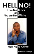 HELL NO! I am Not Black, and You are Not White: Hell No to Crime